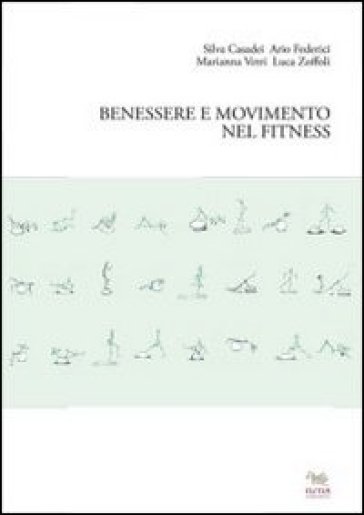Benessere e movimento nel fitness - Silva Casadei - Ario Federici - Luca Zoffoli