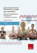 Benessere yoga per bambini. Esercizi di respirazione, rilassamento e relazione con gli altri
