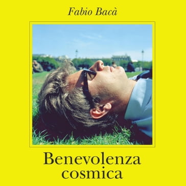 Benevolenza cosmica - Fabio Bacà