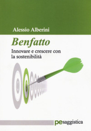 Benfatto. Innovare e crescere con la sostenibilità - Alessio Alberini | 