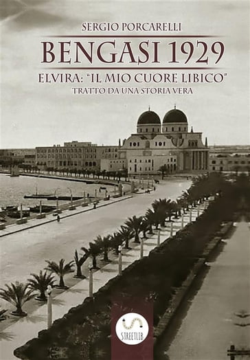 Bengasi 1929 - Maria Francesca Libera Schillirò - Sara Giussani - Sergio Porcarelli