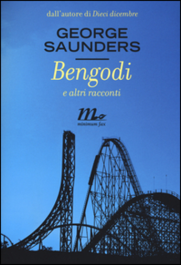 Bengodi e altri racconti - George Saunders