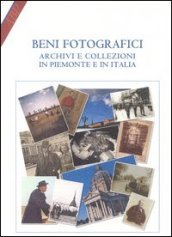 Beni fotografici. Archivi e collezioni in Piemonte e in Italia