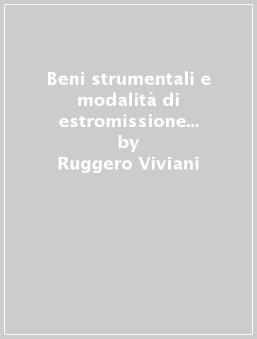 Beni strumentali e modalità di estromissione per imprese e professionisti - Ruggero Viviani