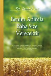 Benim Admla Baba Size Verecektir : My Father Will Give to You in My Name (Turkish Edition)