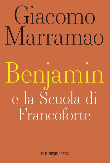 Benjamin e la Scuola di Francoforte - Giacomo Marramao