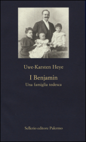 I Benjamin. Una famiglia tedesca. Ediz. illustrata