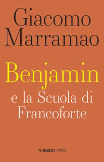 Benjamin e la scuola di Francoforte - Giacomo Marramao