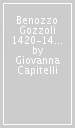 Benozzo Gozzoli 1420-1497. Allievo a Roma, maestro in Umbria. Catalogo della mostra (Montefalco, 1 giugno-31 agosto 2002)