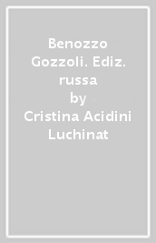 Benozzo Gozzoli. Ediz. russa