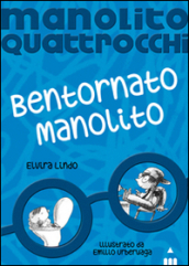 Bentornato Manolito. Manolito Quattrocchi