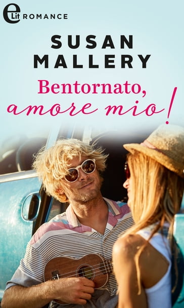 Bentornato, amore mio! (eLit) - Susan Mallery