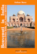 Benvenuti in India. Il triangolo d oro: Delhi, Agra, Jaipur e dintorni. Guida culturale di un paese mistico, multietnico e interreligioso. Con Segnalibro