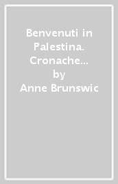 Benvenuti in Palestina. Cronache da Ramallah