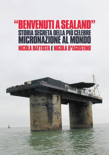 Benvenuti a Sealand - Nicola Battista - Nicola D