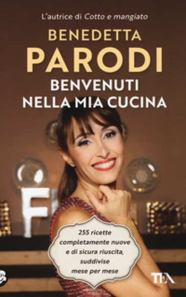 Benvenuti nella mia cucina. 255 ricette facili e di sicura riuscita - Benedetta Parodi