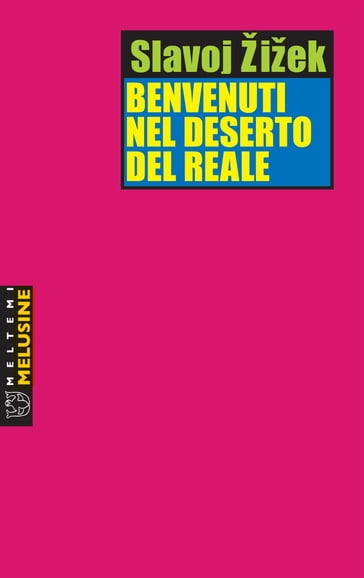 Benvenuti nel deserto del reale - Slavoj Žižek