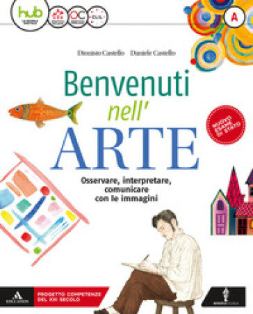 Benvenuti nell'arte. Per la Scuola media. Con e-book. Con espansione online. Con 2 libri: Strumenti-Album. Vol. A-B - Daniele Castello - Dionisio Castello