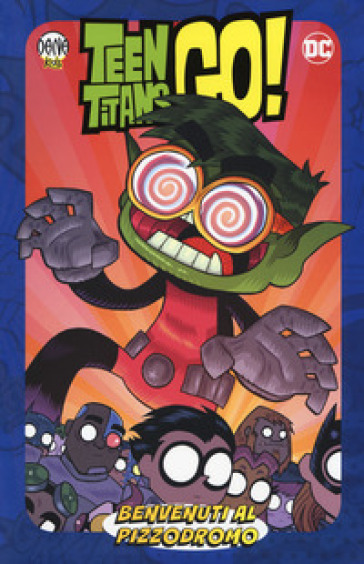 Benvenuti al pizzodromo! Teen Titans go! - Sholly Fisch - Hagan Merrill - Amy Wolfram