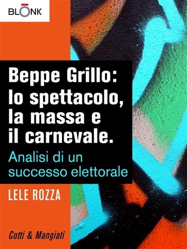 Beppe Grillo: lo spettacolo, la massa e il carnevale. - Lele Rozza