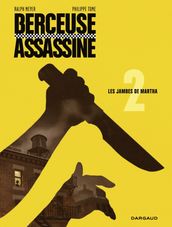 Berceuse assassine - Tome 2 - Les jambes de Martha