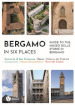 Bergamo in six places. Guide to the Museo delle storie di Bergamo