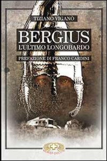 Bergius l'ultimo longobardo - Tiziano Viganò