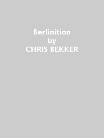 Berlinition - CHRIS BEKKER