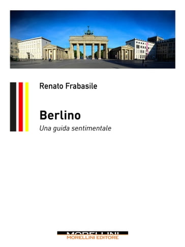 Berlino. Una guida sentimentale - Renato Frabasile