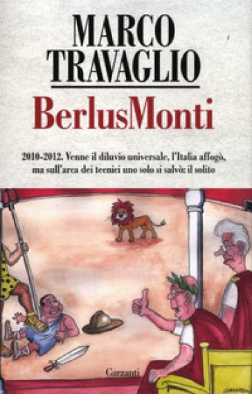 BerlusMonti. La cronaca dell'Italia travolta dal bunga bunga sul «Fatto Quotidiano» - Marco Travaglio