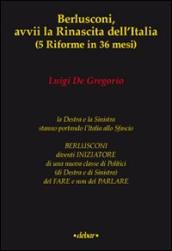 Berlusconi, avvii la rinascita dell Italia (5 riforme in 36 mesi)