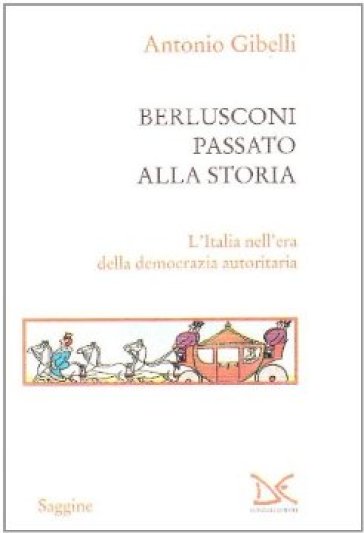 Berlusconi passato alla storia - Antonio Gibelli