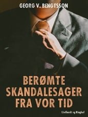 Berømte skandalesager fra vor tid