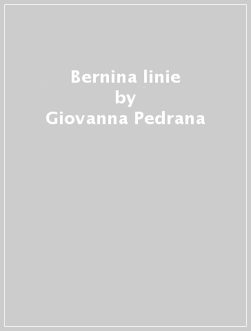 Bernina linie - Giovanna Pedrana - Laura Valli