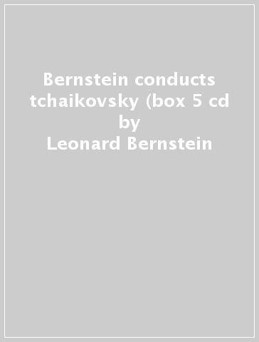 Bernstein conducts tchaikovsky (box 5 cd - Leonard Bernstein