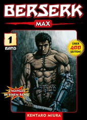 Berserk Max, Band 1