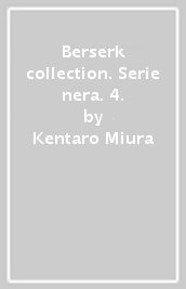 Berserk collection. Serie nera. 4.