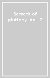 Berserk of gluttony. Vol. 2
