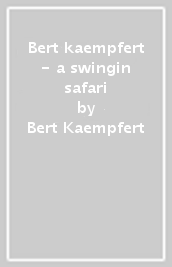 Bert kaempfert - a swingin safari