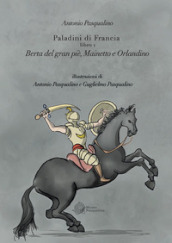 Berta del Gran Pié, Mainetto e Orlandino. Paladini di Francia. Vol. 1