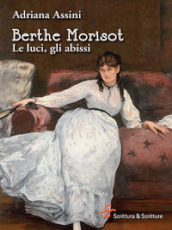 Berthe Morisot. Le luci, gli abissi