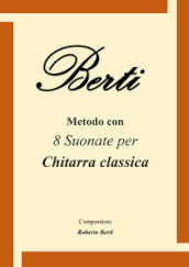 Berti. Metodo con 8 suonate per chitarra classica