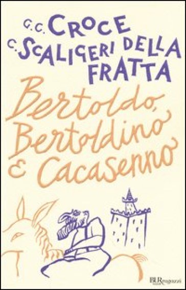 Bertoldo, Bertoldino e Cacasenno - Giulio Cesare Croce - Camillo Scaligeri della Fratta