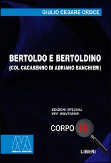 Bertoldo e Bertoldino col Cacasenno. Ediz. per ipovedenti - Giulio Cesare Croce - Adriano Banchieri