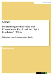 Besprechung der Fallstudie  Das Unternehmen Kodak and the Digital Revolution  (2005)