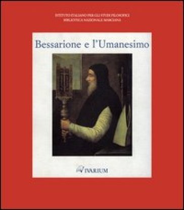 Bessarione e l'Umanesimo. Catalogo della mostra (Venezia, 27 aprile-31 maggio 1994)