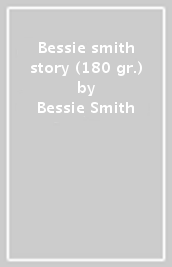 Bessie smith story (180 gr.)