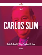 Best Carlos Slim Guide To Date - 116 Things You Need To Know