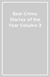 Best Crime Stories of the Year Volume 3