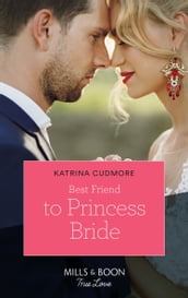 Best Friend To Princess Bride (Mills & Boon True Love) (Royals of Monrosa, Book 1)